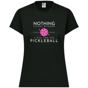 Nothing Stands Between a Girl & Her Pickleball Performance Tee